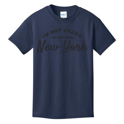 I'm Not Crazy I'm Just From New York Kids T-Shirt