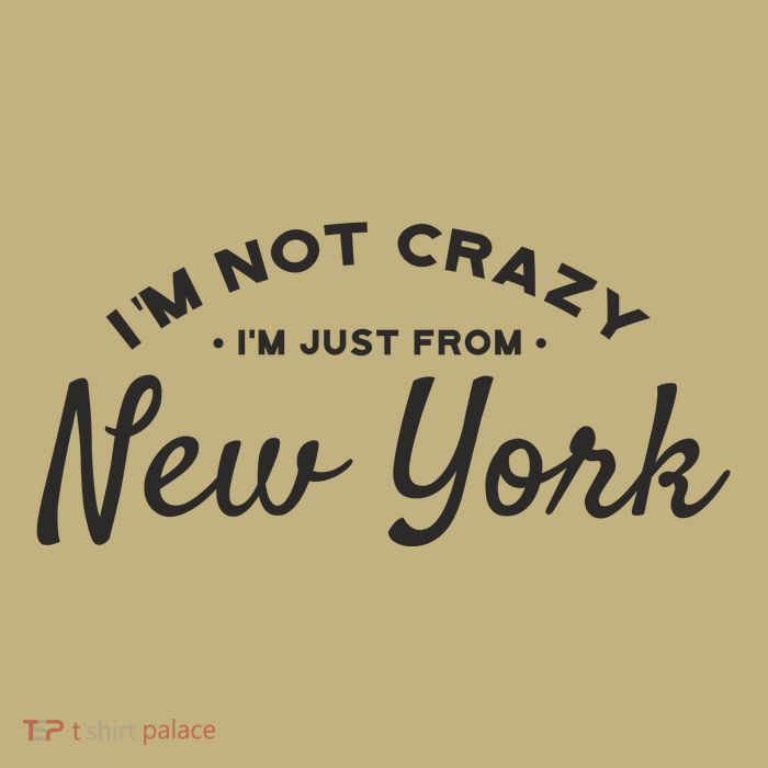 I'm Not Crazy I'm Just From New York Performance Shirt