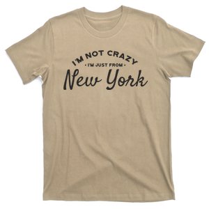 I'm Not Crazy I'm Just From New York T-Shirt