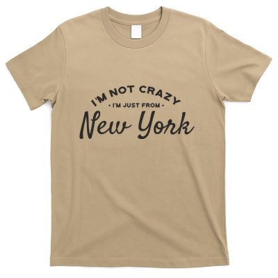 I'm Not Crazy I'm Just From New York T-Shirt