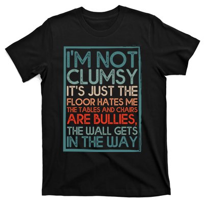 Im Not Clumsy Sarcastic Women Men Boy Girls Funny Saying T-Shirt