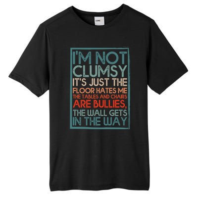 Im Not Clumsy Sarcastic Women Men Boy Girls Funny Saying Tall Fusion ChromaSoft Performance T-Shirt