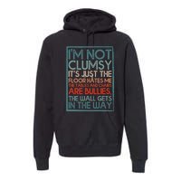 Im Not Clumsy Sarcastic Women Men Boy Girls Funny Saying Premium Hoodie