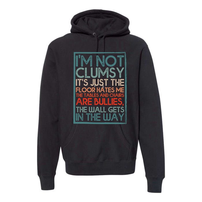 Im Not Clumsy Sarcastic Women Men Boy Girls Funny Saying Premium Hoodie