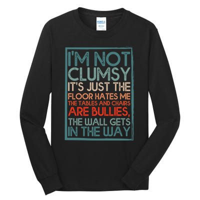 Im Not Clumsy Sarcastic Women Men Boy Girls Funny Saying Tall Long Sleeve T-Shirt