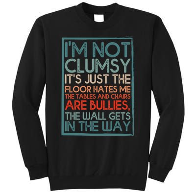 Im Not Clumsy Sarcastic Women Men Boy Girls Funny Saying Tall Sweatshirt