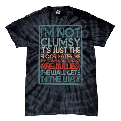 Im Not Clumsy Sarcastic Women Men Boy Girls Funny Saying Tie-Dye T-Shirt