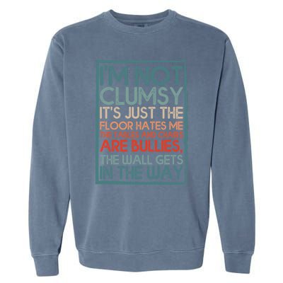 Im Not Clumsy Sarcastic Women Men Boy Girls Funny Saying Garment-Dyed Sweatshirt