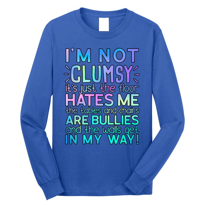 Im Not Clumsy Funny Sarcastic Sarcasm Funny Saying Long Sleeve Shirt