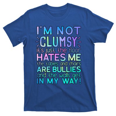 Im Not Clumsy Funny Sarcastic Sarcasm Funny Saying T-Shirt