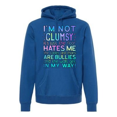 Im Not Clumsy Funny Sarcastic Sarcasm Funny Saying Premium Hoodie