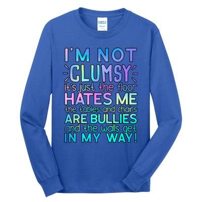 Im Not Clumsy Funny Sarcastic Sarcasm Funny Saying Tall Long Sleeve T-Shirt