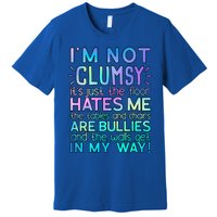 Im Not Clumsy Funny Sarcastic Sarcasm Funny Saying Premium T-Shirt