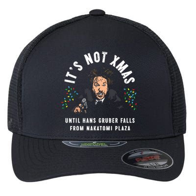 Its Not Christmas Until Hans Gruber Falls Flexfit Unipanel Trucker Cap