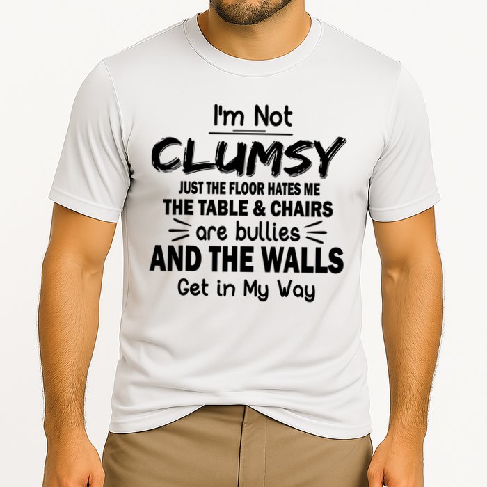 I'm Not Clumsy Funny Sayings Sarcastic Quotes Cooling Performance Crew T-Shirt