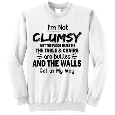 I'm Not Clumsy Funny Sayings Sarcastic Quotes Sweatshirt