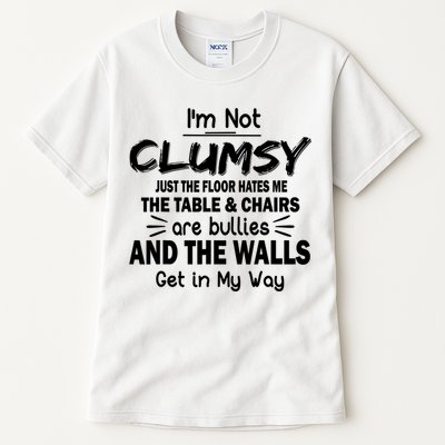 I'm Not Clumsy Funny Sayings Sarcastic Quotes Tall T-Shirt