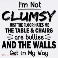 I'm Not Clumsy Funny Sayings Sarcastic Quotes Tall T-Shirt