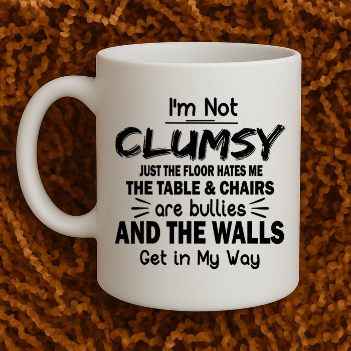 I'm Not Clumsy Funny Sayings Sarcastic Quotes Mug