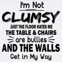 I'm Not Clumsy Funny Sayings Sarcastic Quotes Mug