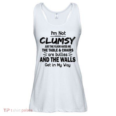 I'm Not Clumsy Funny Sayings Sarcastic Quotes Ladies Essential Flowy Tank