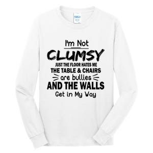 I'm Not Clumsy Funny Sayings Sarcastic Quotes Tall Long Sleeve T-Shirt