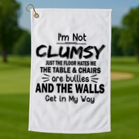 I'm Not Clumsy Funny Sayings Sarcastic Quotes Golf Towel