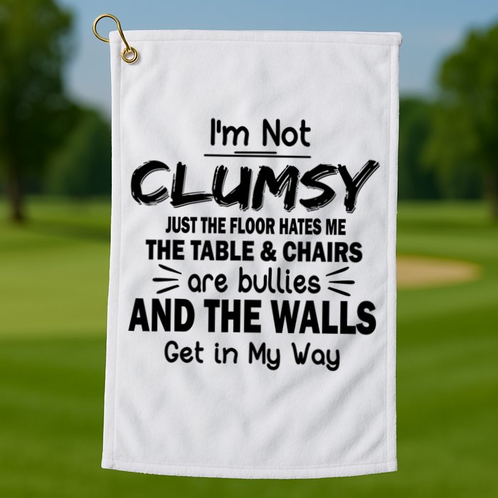 I'm Not Clumsy Funny Sayings Sarcastic Quotes Golf Towel