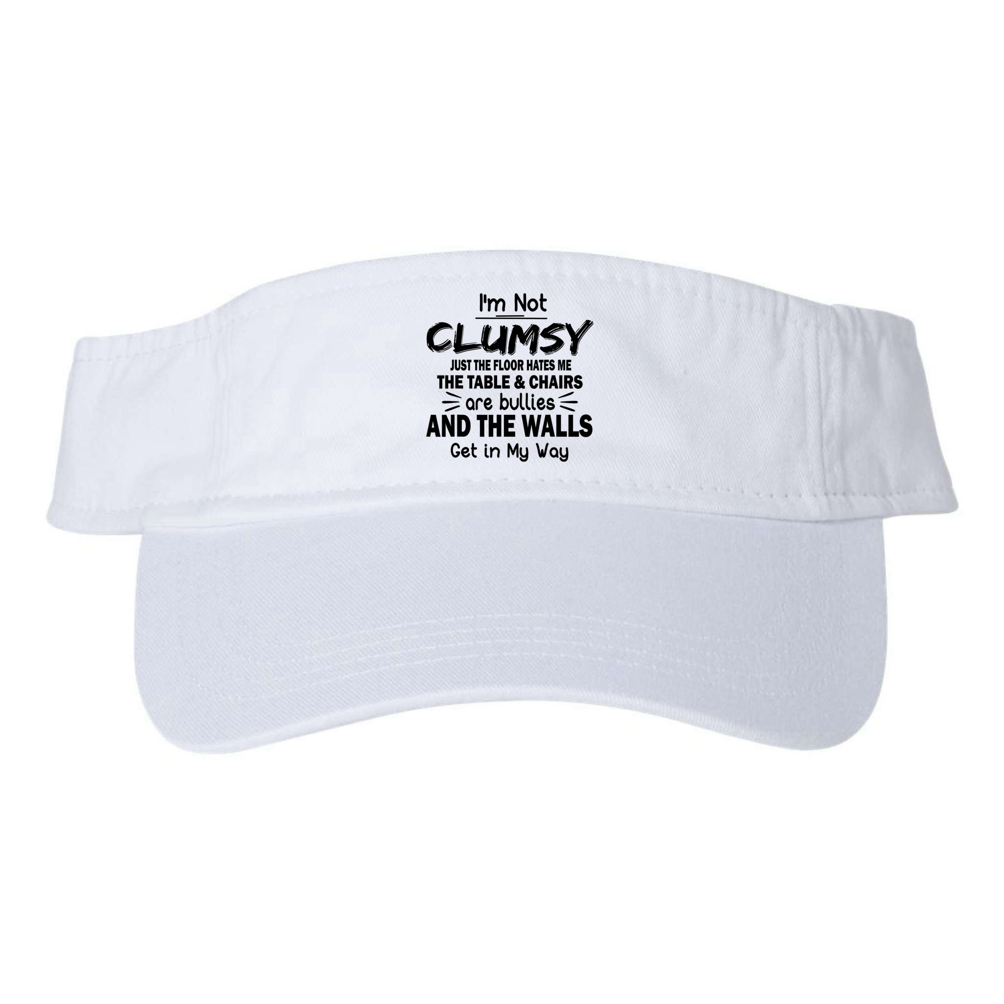 I'm Not Clumsy Funny Sayings Sarcastic Quotes Visor