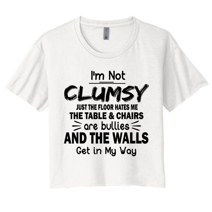 I'm Not Clumsy Funny Sayings Sarcastic Quotes Women's Crop Top Tee