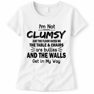 I'm Not Clumsy Funny Sayings Sarcastic Quotes Womens T-Shirt
