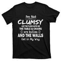 I'm Not Clumsy Funny Sayings Sarcastic Men Women T-Shirt