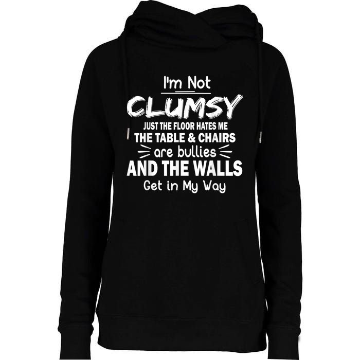 I'm Not Clumsy Funny Sayings Sarcastic Men Women Womens Funnel Neck Pullover Hood