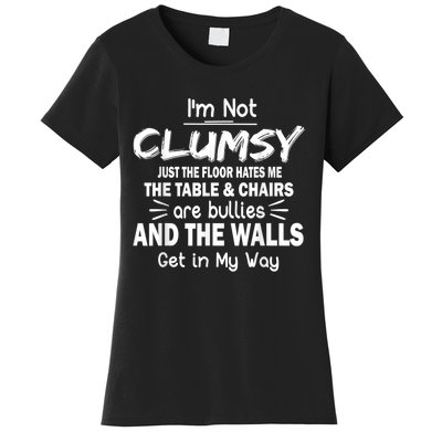 I'm Not Clumsy Funny Sayings Sarcastic Men Women Women's T-Shirt