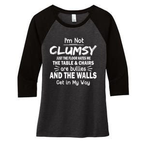 I'm Not Clumsy Funny Sayings Sarcastic Men Women Women's Tri-Blend 3/4-Sleeve Raglan Shirt