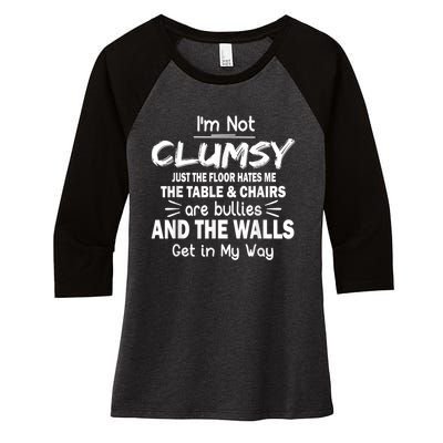 I'm Not Clumsy Funny Sayings Sarcastic Men Women Women's Tri-Blend 3/4-Sleeve Raglan Shirt