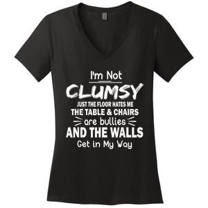 I'm Not Clumsy Funny Sayings Sarcastic Men Women Women's V-Neck T-Shirt