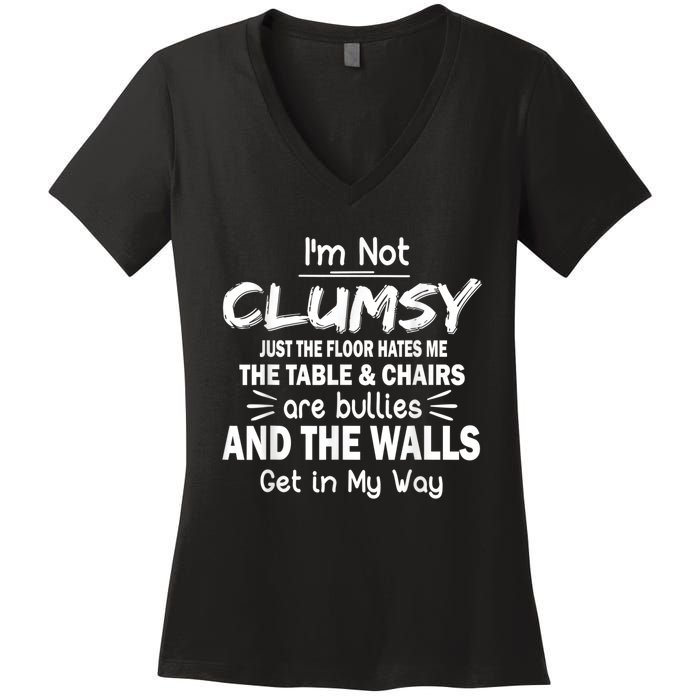 I'm Not Clumsy Funny Sayings Sarcastic Men Women Women's V-Neck T-Shirt