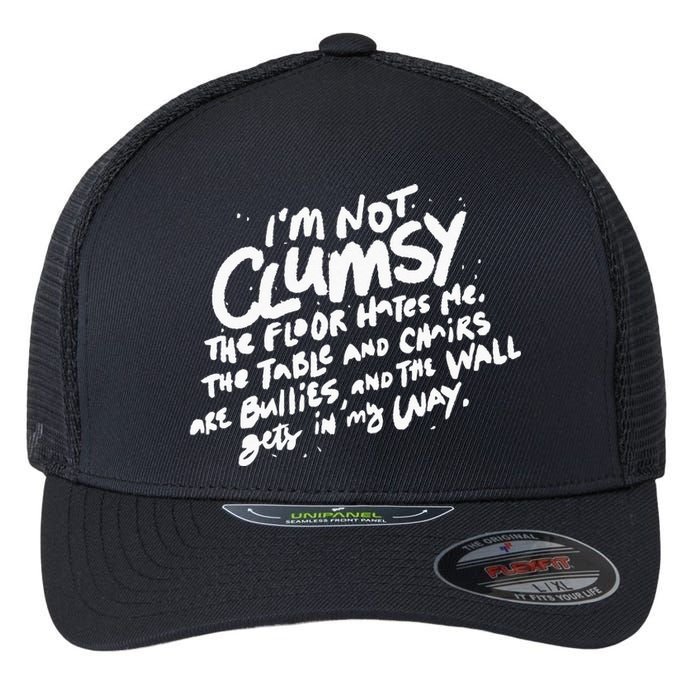 Im Not Clumsy The Floor Hates Me Funny Quote Humor Saying Flexfit Unipanel Trucker Cap