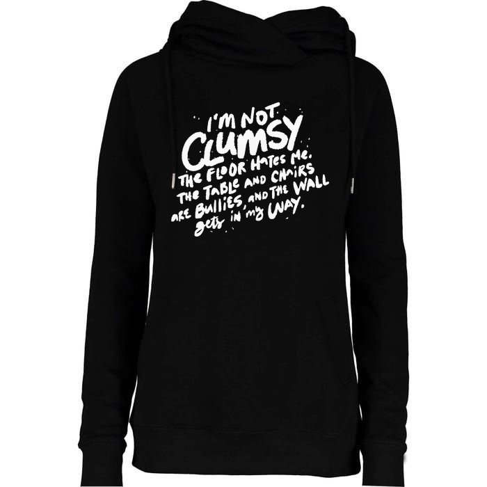 Im Not Clumsy The Floor Hates Me Funny Quote Humor Saying Womens Funnel Neck Pullover Hood