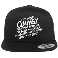 Im Not Clumsy The Floor Hates Me Funny Quote Humor Saying Flat Bill Trucker Hat