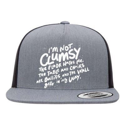 Im Not Clumsy The Floor Hates Me Funny Quote Humor Saying Flat Bill Trucker Hat