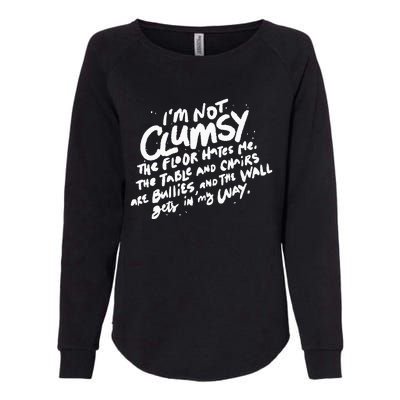 Im Not Clumsy The Floor Hates Me Funny Quote Humor Saying Womens California Wash Sweatshirt