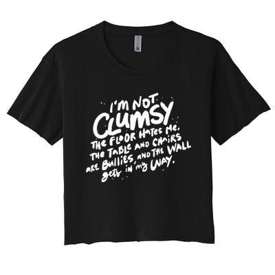 Im Not Clumsy The Floor Hates Me Funny Quote Humor Saying Women's Crop Top Tee