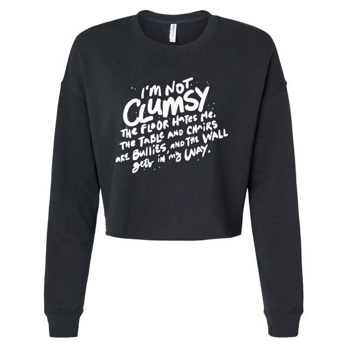 Im Not Clumsy The Floor Hates Me Funny Quote Humor Saying Cropped Pullover Crew