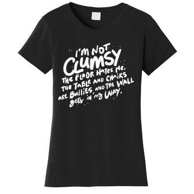 Im Not Clumsy The Floor Hates Me Funny Quote Humor Saying Women's T-Shirt