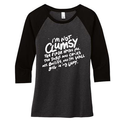 Im Not Clumsy The Floor Hates Me Funny Quote Humor Saying Women's Tri-Blend 3/4-Sleeve Raglan Shirt