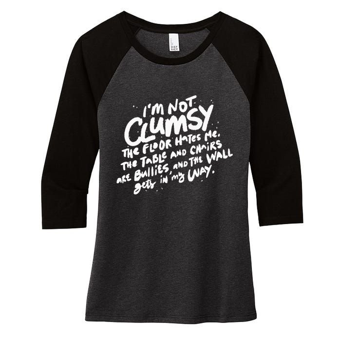 Im Not Clumsy The Floor Hates Me Funny Quote Humor Saying Women's Tri-Blend 3/4-Sleeve Raglan Shirt