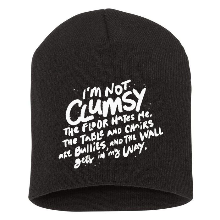 Im Not Clumsy The Floor Hates Me Funny Quote Humor Saying Short Acrylic Beanie