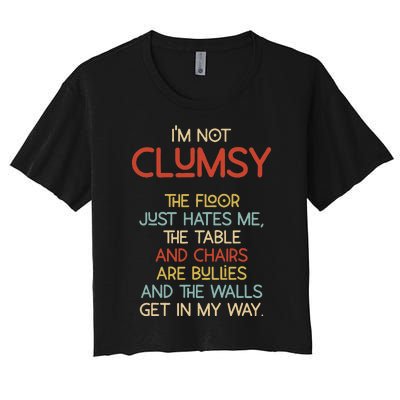 Im Not Clumsy The Floor Hates Me Women Women's Crop Top Tee